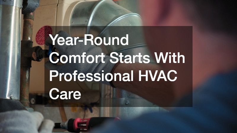 Year-Round Comfort Starts With Professional HVAC Care