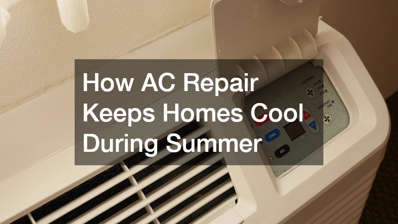 How AC Repair Keeps Homes Cool During Summer