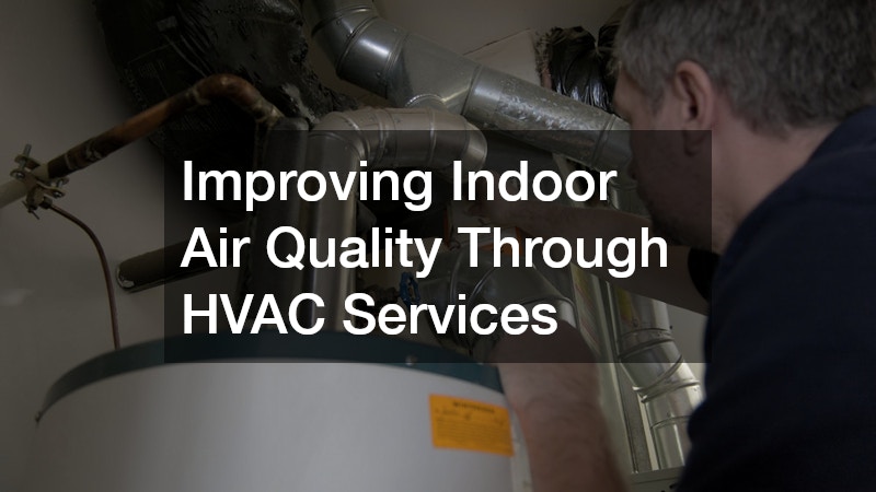 Improving Indoor Air Quality Through HVAC Services