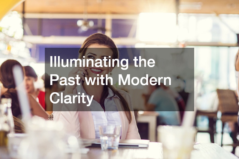 Illuminating the Past with Modern Clarity