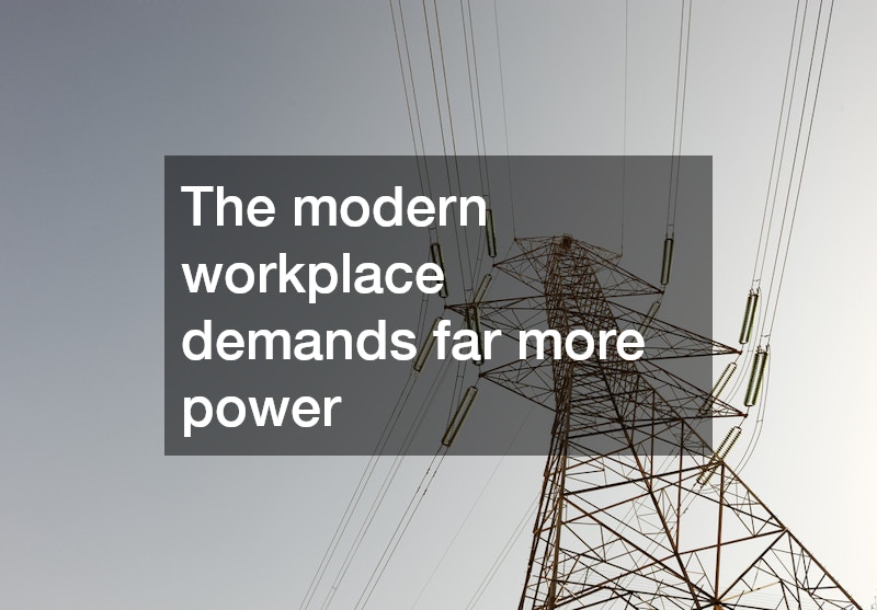 The modern workplace demands far more power