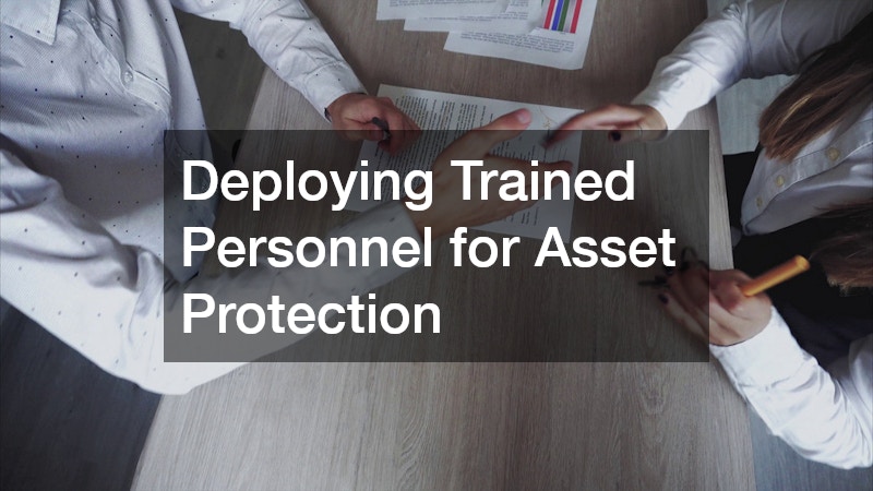 Deploying Trained Personnel for Asset Protection