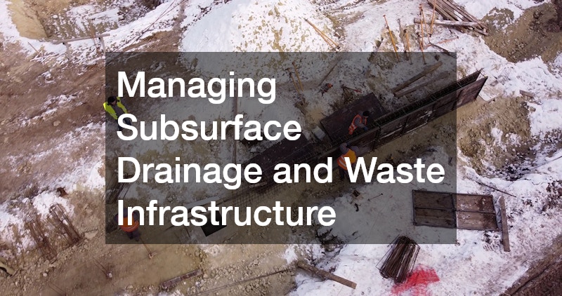 Managing Subsurface Drainage and Waste Infrastructure