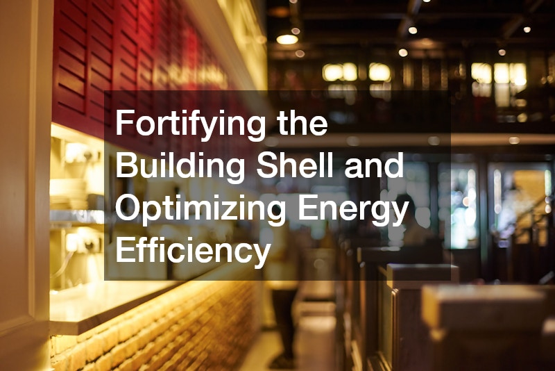 Fortifying the Building Shell and Optimizing Energy Efficiency