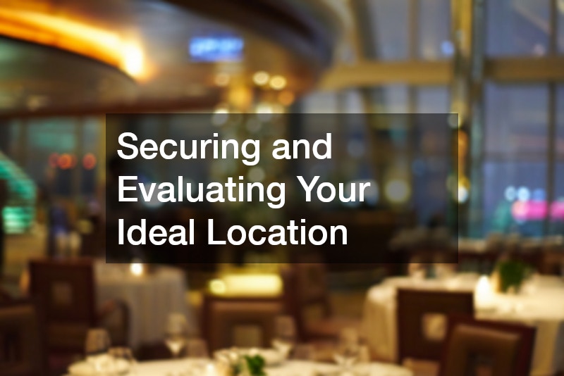 Securing and Evaluating Your Ideal Location