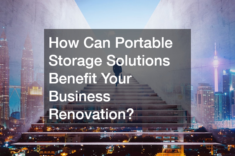 How Can Portable Storage Solutions Benefit Your Business Renovation?