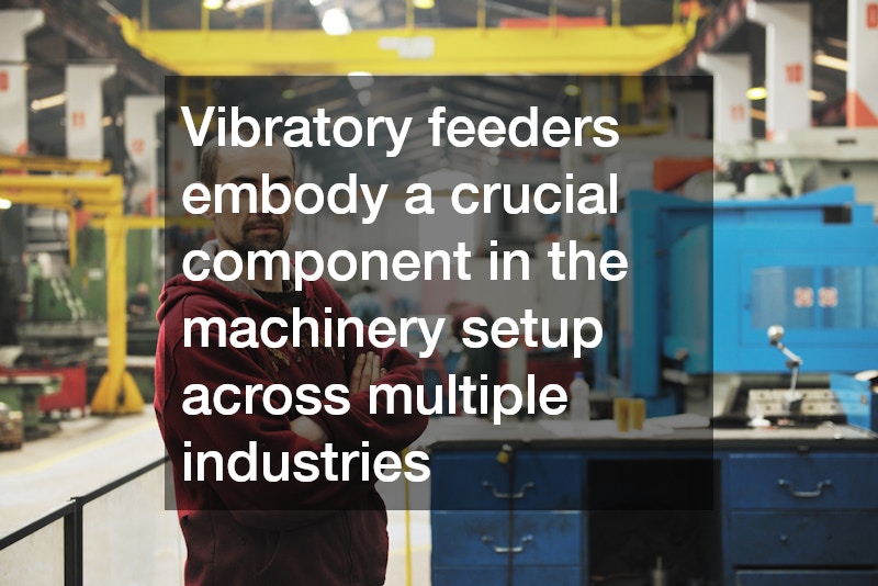 Vibratory feeders embody a crucial component in the machinery setup across multiple industries