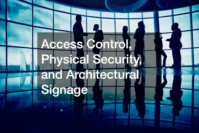 Access Control, Physical Security, and Architectural Signage