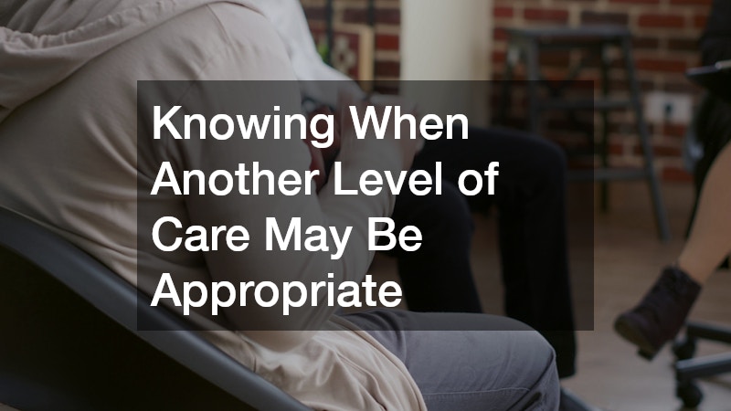 Knowing When Another Level of Care May Be Appropriate