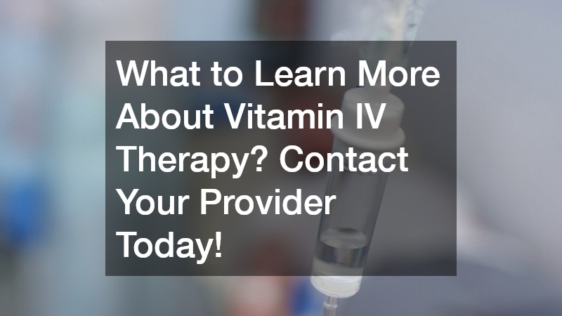 What to Learn More About Vitamin IV Therapy? Contact Your Provider Today!