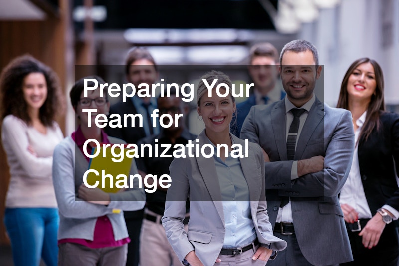 Preparing Your Team for Organizational Change