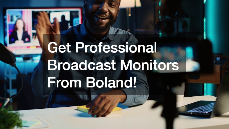 Get Professional Broadcast Monitors From Boland!