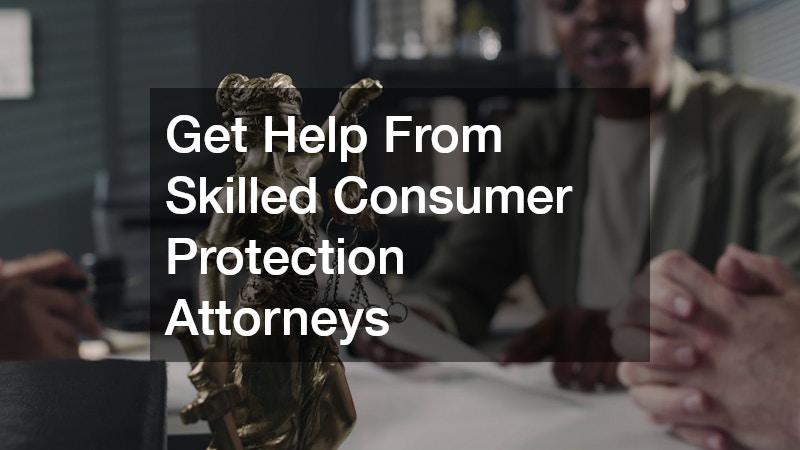 Get Help From Skilled Consumer Protection Attorneys