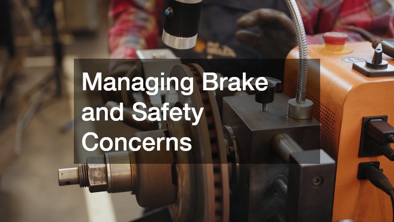 Managing Brake and Safety Concerns