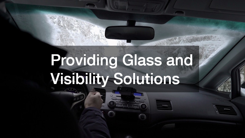 Providing Glass and Visibility Solutions