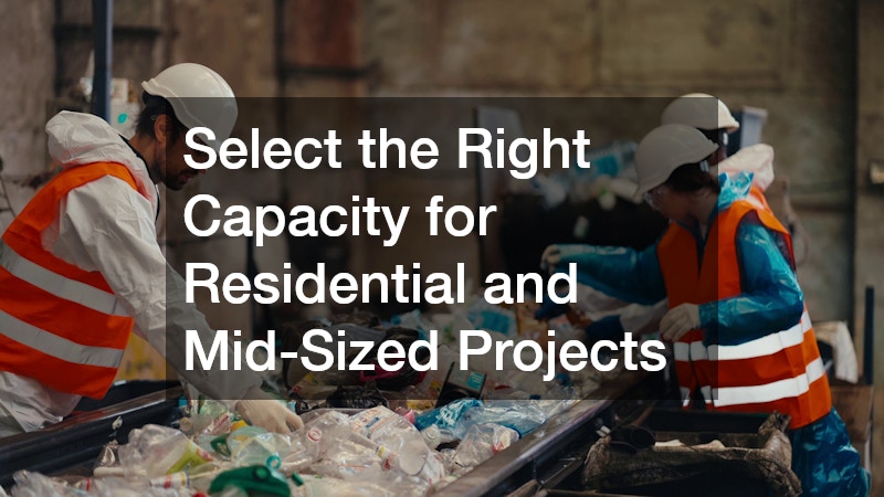 Select the Right Capacity for Residential and Mid-Sized Projects