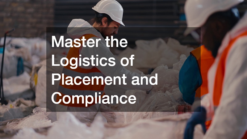 Master the Logistics of Placement and Compliance