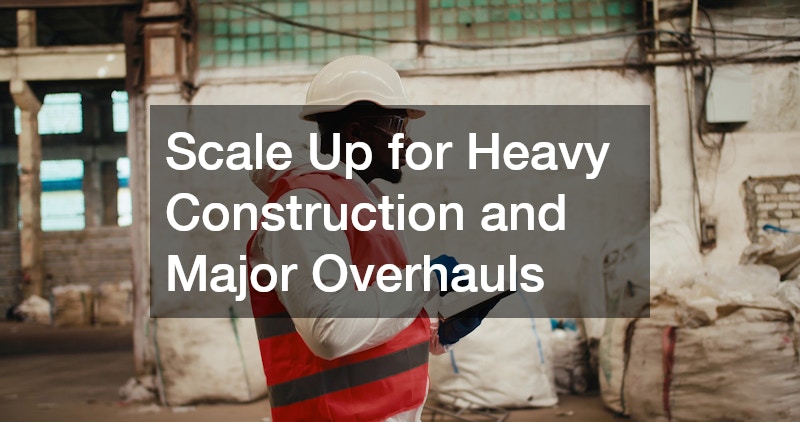 Scale Up for Heavy Construction and Major Overhauls