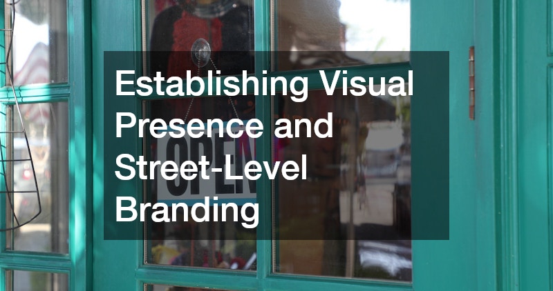 Establishing Visual Presence and Street-Level Branding