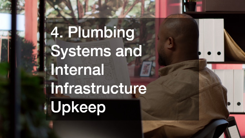 4. Plumbing Systems and Internal Infrastructure Upkeep