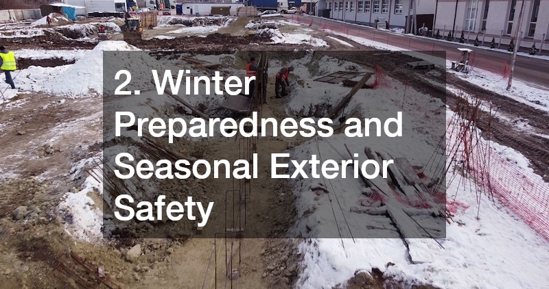 2. Winter Preparedness and Seasonal Exterior Safety