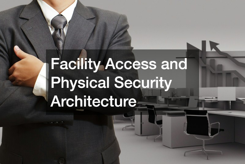 Facility Access and Physical Security Architecture