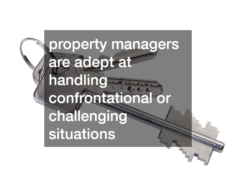 property managers are adept at handling confrontational or challenging situations