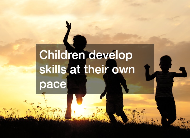 Children develop skills at their own pace