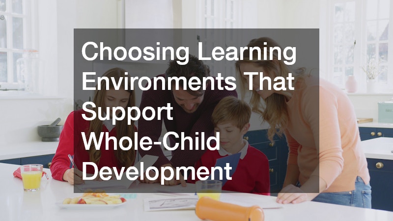 Choosing Learning Environments That Support Whole-Child Development