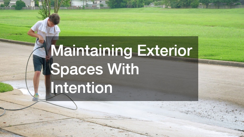 Maintaining Exterior Spaces With Intention