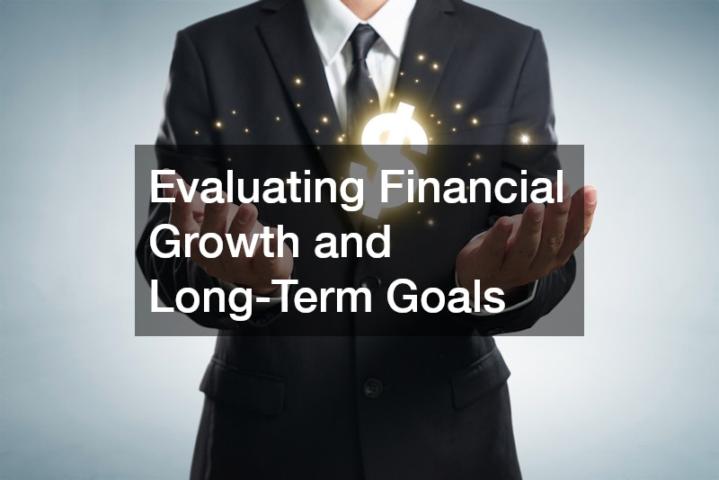 Evaluating Financial Growth and Long-Term Goals