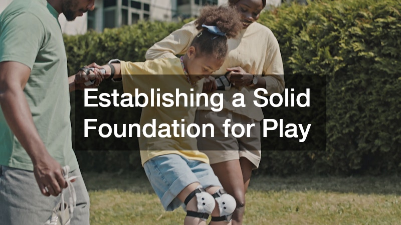 Establishing a Solid Foundation for Play