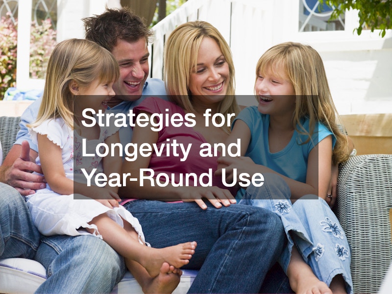 Strategies for Longevity and Year-Round Use
