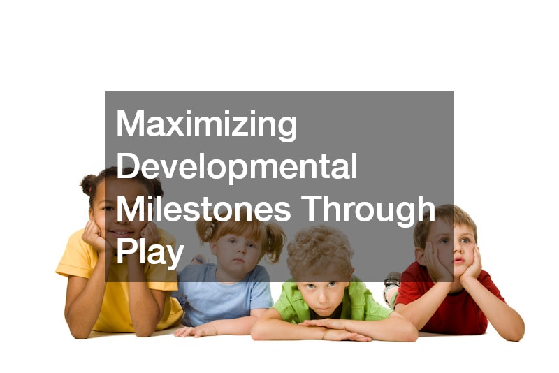 Maximizing Developmental Milestones Through Play