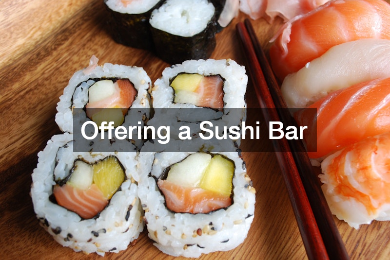 Offering a Sushi Bar