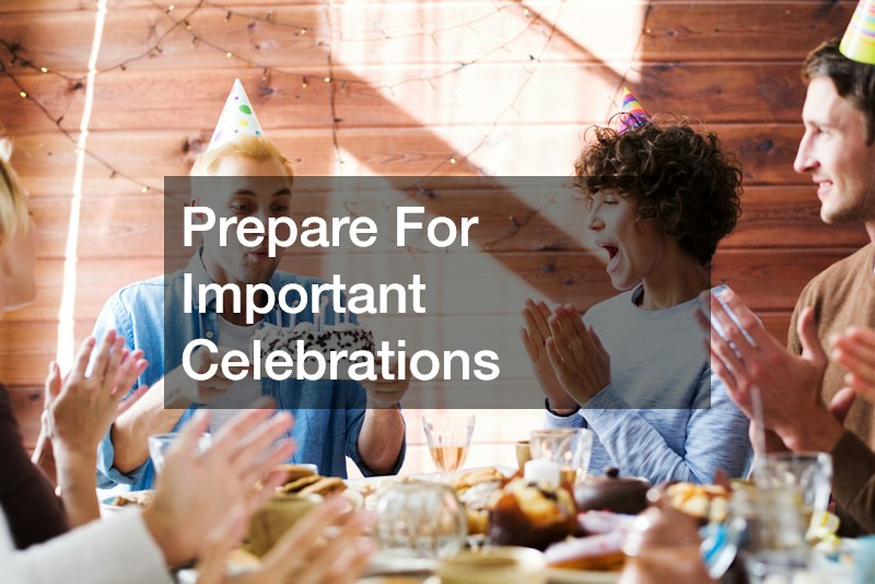 Prepare For Important Celebrations