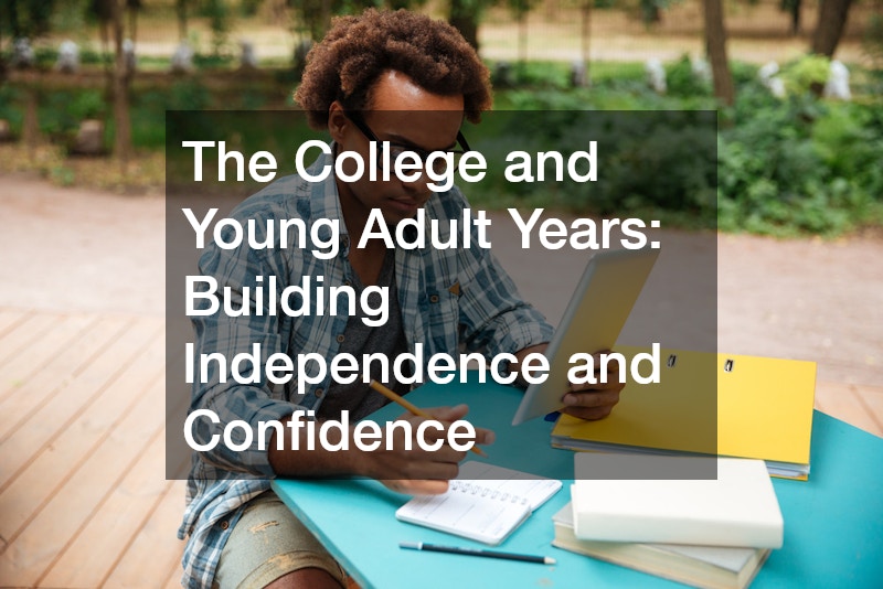 The College and Young Adult Years: Building Independence and Confidence