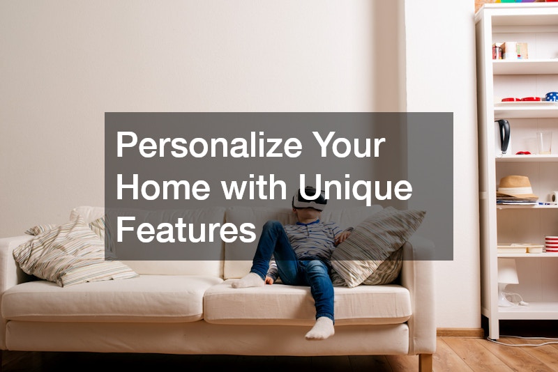 Personalize Your Home with Unique Features