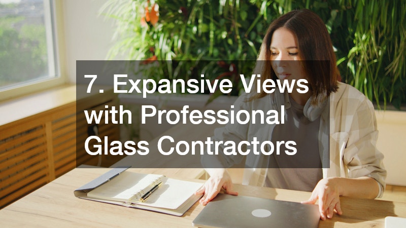 7. Expansive Views with Professional Glass Contractors