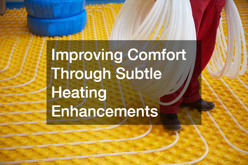 Improving Comfort Through Subtle Heating Enhancements