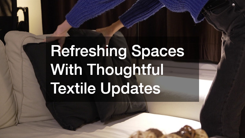 Refreshing Spaces With Thoughtful Textile Updates