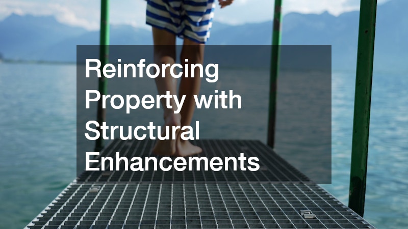 Reinforcing Property with Structural Enhancements