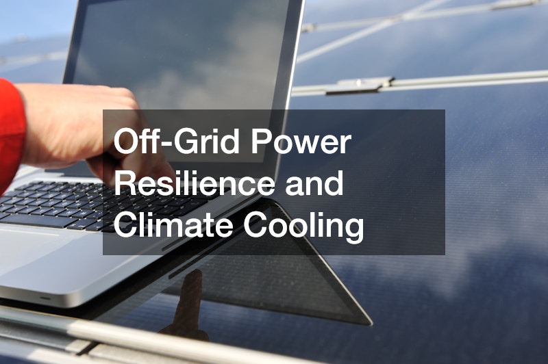 Off-Grid Power Resilience and Climate Cooling