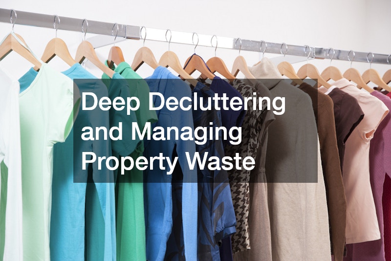 Deep Decluttering and Managing Property Waste