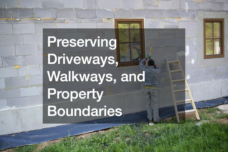 Preserving Driveways, Walkways, and Property Boundaries