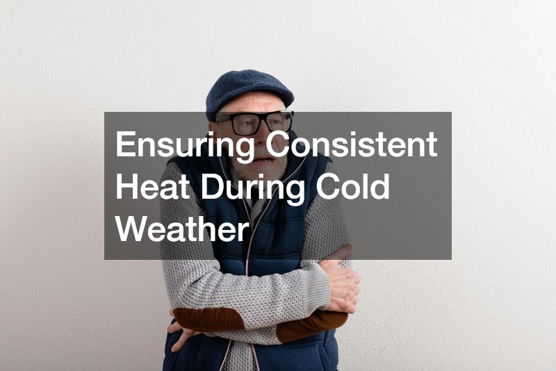 Ensuring Consistent Heat During Cold Weather