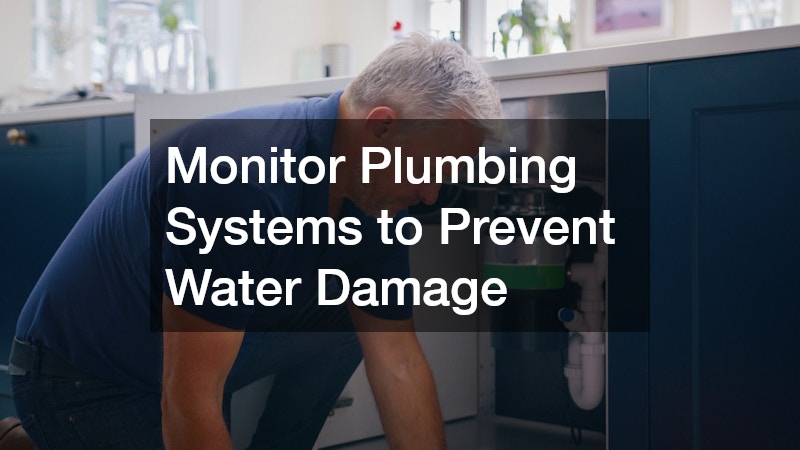 Monitor Plumbing Systems to Prevent Water Damage