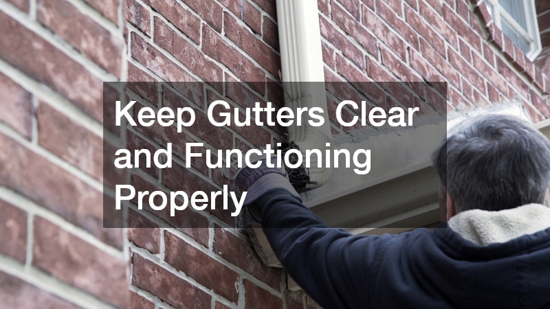 Keep Gutters Clear and Functioning Properly