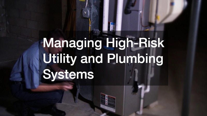 Managing High-Risk Utility and Plumbing Systems