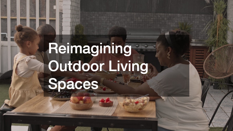 Reimagining Outdoor Living Spaces